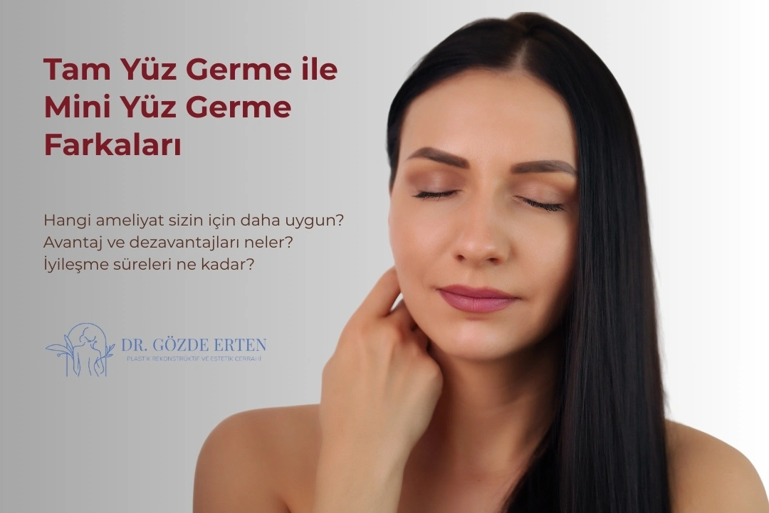 Tam Yüz Germe ile Mini Yüz Germe Farkları Nelerdir?